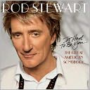 It Had to Be You: The Great American Songbook by Rod Stewart: CD Cover