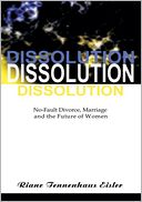 Dissolution: No-Fault Divorce, Marriage, and the Future of Women