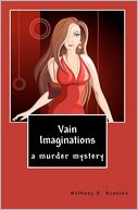 Vain Imaginations: A Murder Mystery