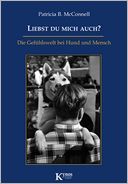 Liebst Du mich auch?: Die Gefühlswelt bei Hund und Mensch