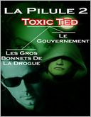 La pilule 2: Toxic Ted, les gros bonnets de la drogue, le gouvernement