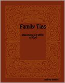 Family Ties: Becoming a Family of God