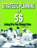 Strategic Planning for 5S: Linking 5S to Your Strategic Plans
