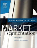 Market Segmentation: How to do it, how to profit from it