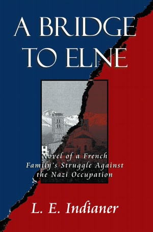 A Bridge to Elne: Novel of a French Family's Struggle Against the Nazi Occupation