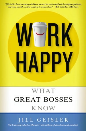 Work Happy: What Great Bosses Know