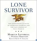Lone Survivor: The Eyewitness Account of Operation Redwing and the Lost Heroes of SEAL Team 10