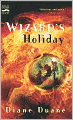 Wizard's Holiday (So You Want to Be a Wizard Series #7)