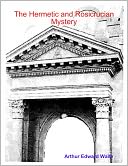 The Hermetic and Rosicrucian Mystery