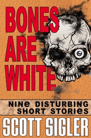 Bones Are White: Nine Disturbing Short Stories