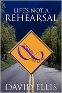Life's Not A Rehearsal