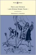 True and Untrue and Other Norse Tales - Illustrated by Frederick T. Chapman
