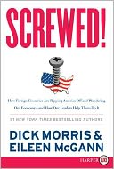 Screwed!: How Foreign Countries Are Ripping America Off and Plundering Our Economy--and How Our Leaders Help Them Do It