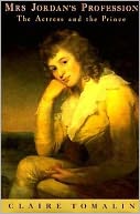 Mrs. Jordan's Profession: The Actress and the Prince