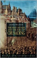 First Crusade and the Idea of Crusading