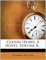 Cousin Henry: A Novel, Volume 8...