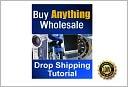 Buy Anything Wholesale - Drop Shipping Tutorial