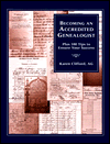Becoming an Accredited Genealogist: Plus 100 Tips to Ensure Your Success (Revised)