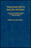 Trading With Saudi Arabia: A Guide to the Shipping, Trade, Investment and Tax Laws of Saudi Arabia Leslie Alan Glick