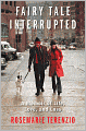 Fairy Tale Interrupted: A Memoir of Life, Love, and Loss