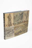 Civil War Sketch Book: Drawings from the Battlefront