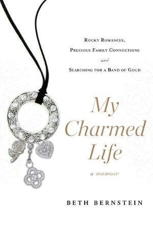 My Charmed Life: Rocky Romances, Precious Family Connections and Searching For a Band of Gold