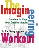 Imagineering Workout: Exercises to Shape Your Creative Mind