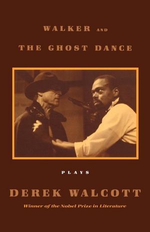 Walker and The Ghost Dance: Plays