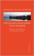 Zwischen Wäldern und Wasser: Zu Fuß nach Konstantinopel: Von der Donau zum Eisernen Tor. Der Reise zweiter Teil