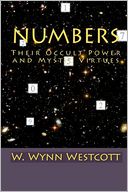 Numbers: Their Occult Power and Mys-Tic Virtues