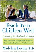 Teach Your Children Well: Parenting for Authentic Success