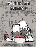 Shut Up I Am Delicious by Mel Hynes: Book Cover