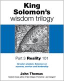 King Solomon's Wisdom Trilogy -- Part 3: Reality 101