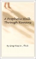 A Prophetic Walk Through Romans - A Compilation
