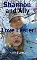 Shannon and Ally Love Easter! by Kate Everson: NOOK Book Cover