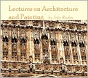 Lectures on Architecture and Painting (Illustrated)