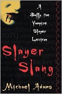Slayer Slang: A Buffy the Vampire Slayer Lexicon