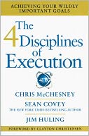 The 4 Disciplines of Execution: Achieving Your Wildly Important Goals