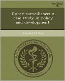 Cyber-surveillance: A case study in policy and development.