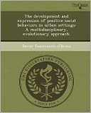 The development and expression of positive social behaviors in urban settings: A multidisciplinary, evolutionary approach.