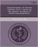 Characterization of thermal radiation from a plasma jet and radiative pyrolysis of double-base propellants.