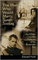 download The Man Who Would Marry Susan Sontag : And Other Intimate Literary Portraits of the Bohemian Era book
