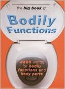 download The Big Book of Bodily Functions : 4500 Words for Bodily Functions and Body Parts book