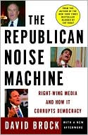 The Republican Noise Machine: Right-Wing Media and How it Corrupts Democracy