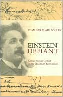 Einstein Defiant: Genius versus Genius in the Quantum Revolution