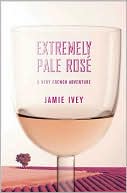 Extremely Pale Rosé: A Very French Adventure