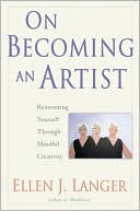 On Becoming an Artist: Reinvent Yourself Through Mindful Creativity