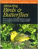 Taylor's Weekend Gardening Guide to Attracting Birds and Butterflies: How to Plant a Backyard Habitat to Attract Hummingbirds and Other Winged Wildlife