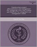 Construction project administration and management for mitigating work zone crashes and fatalities: An integrated risk management model.