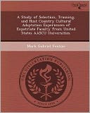 A Study of Selection, Training, and Host Country Cultural Adaptation Experiences of Expatriate Faculty from United States AASCU Universities.